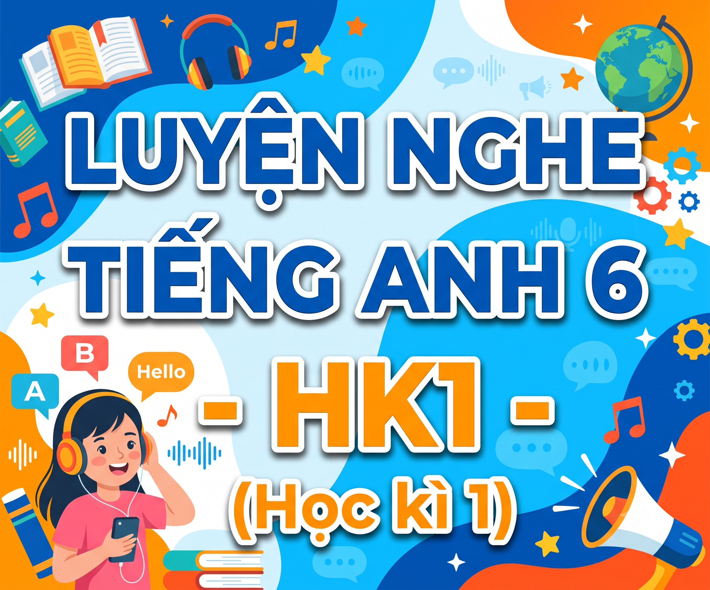 LUYỆN NGHE TIẾNG ANH 6 -HK1